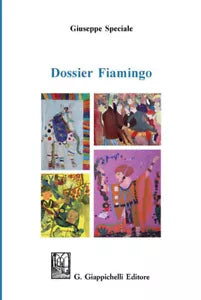 Dossier Fiamingo - Giuseppe Speciale, 2020, G. Giappichelli Editore
