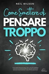 Come smettere di pensare troppo