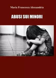 Abuso sui minori di Maria Francesca Alessandria