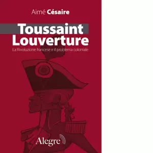 TOUSSAINT LOUVERTURE E I GIACOBINI NERI di C saire Aim
