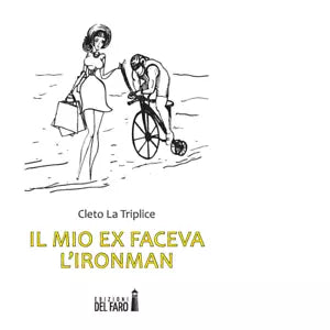 Il mio ex faceva l Ironman di Cleto La Triplice