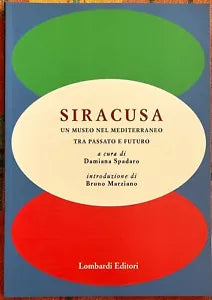 Siracusa Un museo nel Mediterraneo tra passato e futuro di Damiana Spadaro