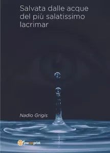 Salvata dalle acque del piu salatissimo lacrimar di Nadio Grigis, 2018, Youca