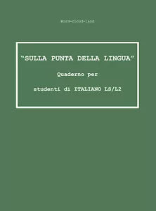 «Sulla punta della lingua». Quaderno per studenti di italiano LS L2. Word-cloud-