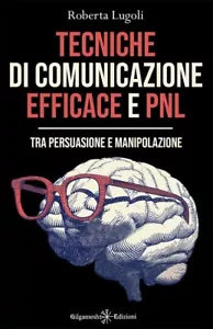 Tecniche di comunicazione efficace e PNL Tra persuasione e manipolazione di Ro