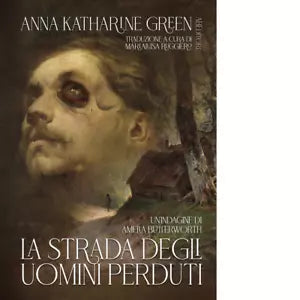 La strada degli uomini perduti di Anna Katharine Green