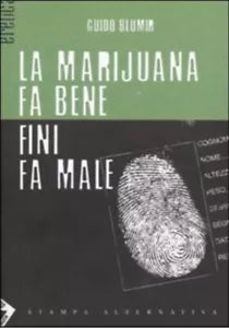 La marijuana fa bene Fini fa male di Guido Blumir