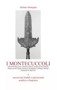 I Montecuccoli Volume I Successioni feudali e patrimoniali