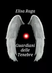 Guardiani delle tenebre di Elisa Raga, 2016, Youcanprint