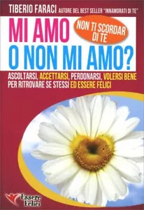 Mi amo o non mi amo? Non ti scordar di te. Ascoltarsi accettarsi perdonarsi vole