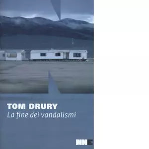 La fine dei vandalismi di Tom Drury