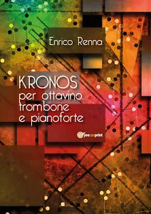 Kronos per ottavino, trombone e pianoforte di Enrico Renna, 2018, Youcanprint