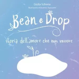 Bean e Drop Storia dell amore che non muore di Giulia Schena