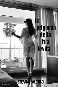 La prigionia della tua levita di Stefano Falotico, 2019, Youcanprint