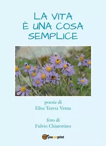 La vita e una cosa semplice di Elisa Teresa Verna, 2017, Youcanprint