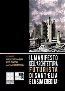 Il Manifesto dell’architettura futurista di Sant’Elia e la sua erdita, Youcanpr.