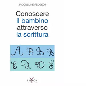 CONOSCERE IL BAMBINO ATTRAVERSO LA SCRITTURA di JACQUELINE PEUGEOT