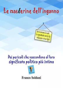 Le maskerine dell’inganno. Dai pericoli che nascondono al loro significato polit