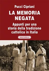 LA MEMORIA NEGATA Appunti per una storia della tradizione cattolica in Italia