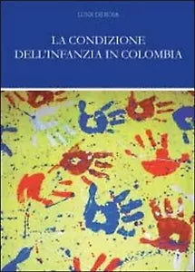 La condizione dell’infanzia in Colombia di Luigi De Rosa, 2011, Youcanprint