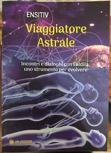 Viaggiatore Astrale Incontri e dialoghi con l aldil Uno strumento per evolver