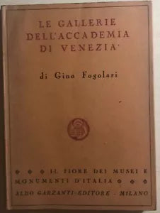 Le gallerie dell’accademia di Venezia di Gino Fogolari, 1949, Aldo Garzanti Ed