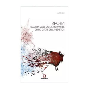 Archivi nell’era delle digital humanities dei big data e della genetica Spina