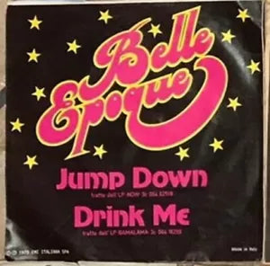 Jump Down Drink me VINILE 45 GIRI di Belle Epoque