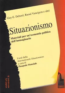 Situazionismo. Materiali per un’economia politica dell’immaginario di Guy Debord