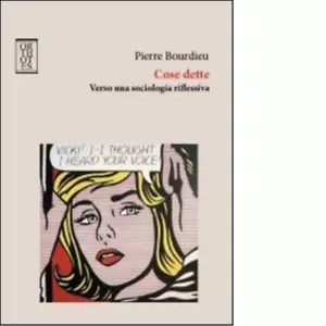 Cose dette Verso una sociologia riflessiva di Pierre Bourdieu