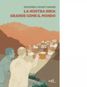La nostra Siria grande come il mondo di Mohamed Hamadi