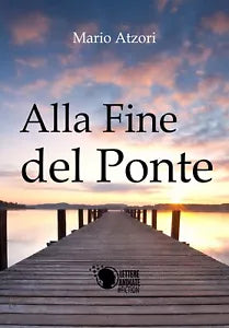 Alla fine del ponte di Mario Atzori, 2017, Lettere Animate Editore