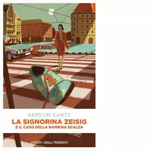 La signorina Zeisig e il caso della bambina scalza di Kerstin Cantz