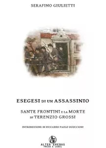 Esegesi di un assassinio Sante Frontini e la morte di Terenzio Grossi