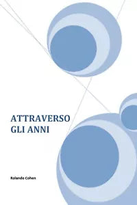 Attraverso gli anni di Rolando Cohen, 2020, Youcanprint