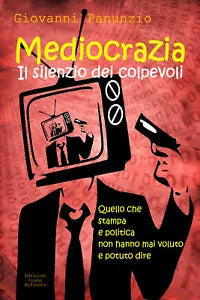 Mediocrazia, il silenzio dei colpevoli - Giovanni Panunzio, 2018, Youcanprint