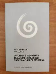 Lavoisier e Mendeleev. Tra atomi e molecole - H. Kroto - L Espresso - 2012 - AR