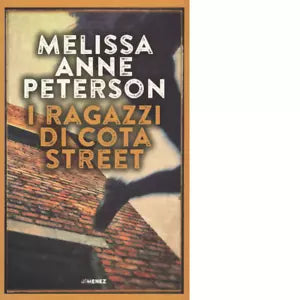 I ragazzi di Cota Street di Melissa Anne Peterson