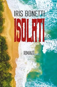 Isolati di Iris Bonetti, 2020, Youcanprint