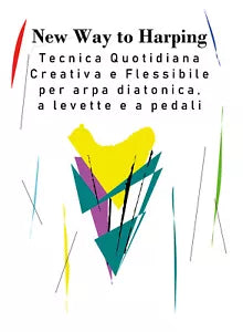New way to harping. Tecnica giornaliera creativa e flessibile per arpa diatonica