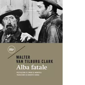 Alba fatale di Walter Van Tilburg Clark
