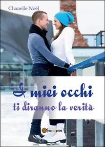 I miei occhi ti diranno la verita di Chanelle Noel, 2016, Youcanprint