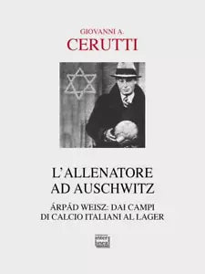 L allenatore ad Auschwitz rp d Weisz