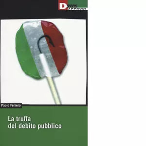 LA TRUFFA DEL DEBITO PUBBLICO di PAOLO FERRARO