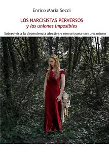 Los narcisistas perversos y las uniones imposibles di Enrico Maria Secci, 2019,