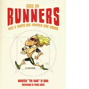 Cose da runners Vizi e virt del popolo che corre di Maurizio The Hand Di Bona
