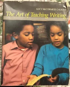 The Art of Teaching Writing di Lucy Calkins