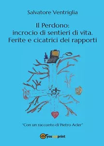 Il perdono: incrocio di sentieri di vita. Ferite e cicatrici dei rapporti di Sal