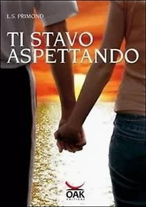 Ti stavo aspettando di L. S. Primond, 2016, Oak Editions