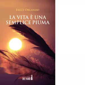 La vita una semplice piuma di Emily Orlando